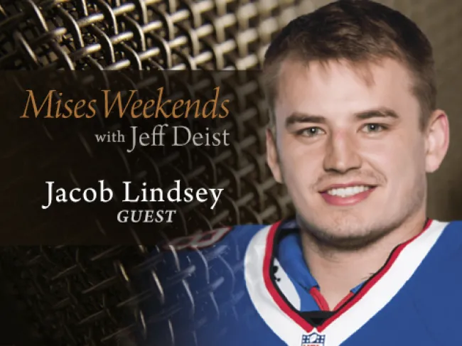 Jacob Lindsey on Mises Weekends